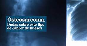 Qué es el osteosarcoma, el cáncer que padecía Xana, la hija de Luis Enrique