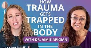 How Trauma Gets Trapped in the Body w/ Dr. Aimie Apigian Understanding Trauma in the Nervous System