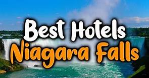 Best Hotels In Niagara Falls, Ontario - For Families, Couples, Work Trips, Luxury & Budget