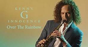 Kenny G - Over The Rainbow (Official Audio)
