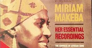 Miriam Makeba - Her Essential Recordings - The Empress Of African Song