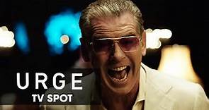 Urge (2016 Movie –Pierce Brosnan, Danny Masterson, Justin Chatwin, Ashley Greene)–Official :30 Spot