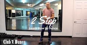 Learn how to dance - 2 Step - Club Dance (Men's Edition)