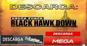 Descargar e Instalar Delta Force Black Hawk Down Full en Español PC