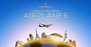 Living in the Age of Airplanes — Official Trailer #2 — Narrated by Harrison Ford