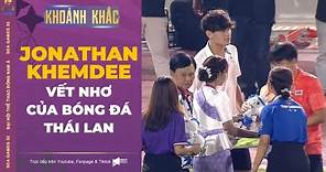 Jonathan Khemdee - Nỗi xấu hổ của Bóng đá Thái Lan tại SEA Games 32.