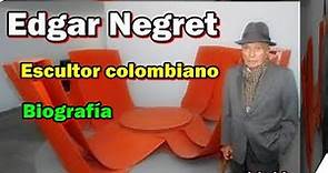 Biografía de Edgar Negret -Escultor colombiano-