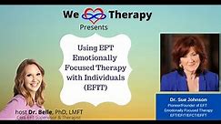 Using EFT Emotionally Focused Therapy with Individuals- Featuring Dr. Sue Johnson - Pioneer of EFT