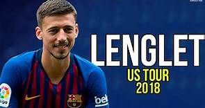 Clément Lenglet - 2018 ● The Beginnig - FC Barcelona [US TOUR] ᴴᴰ