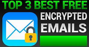 Top 3 Best FREE Encrypted Email Services