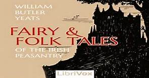 Fairy and Folk Tales of the Irish Peasantry by William Butler YEATS Part 1/2 | Full Audio Book