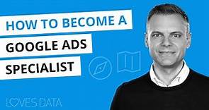 How to Become a Google Ads Specialist – What do they do? How much are they paid? And more.