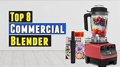 Top 8 Best Commercial Blender 2021