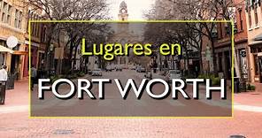 Fort Worth: Los 10 mejores lugares para visitar en Fort Worth, Texas.