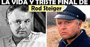 La Vida y El Triste Final de Rod Steiger