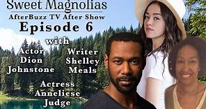 Sweet Magnolias S1 E6 After Show w/ Dion Johnstone, Anneliese Judge, & Shelley Meals