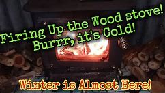 Firing Up the Wood Stove/Winter is Almost Here/Bur, it's Cold Outside #cubicgrizzly #winteriscoming