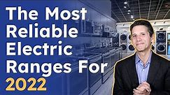 What's the Most Reliable Electric Range for 2022 - Ratings / Reviews / Prices