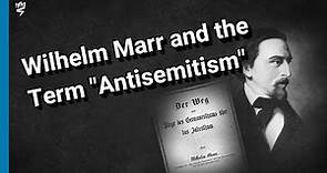 Wilhelm Marr and the Term "Antisemitism"