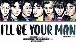 Stray kids (스트레이 키즈) - I'll be your man Color Coded lyrics (Han/Rom/Eng/가사) By:Tangchan (탕찬)