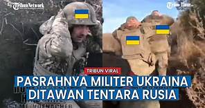 Tentara Ukraina Angkat Tangan, Ditangkap dan Digiring Pasukan Rusia