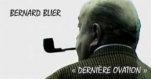 BERNARD BLIER – « DERNIÈRE OVATION »... – L’INTÉGRAL