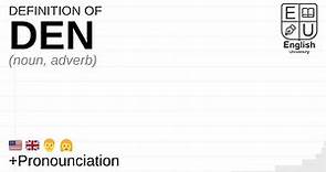 DEN meaning, definition & pronunciation | What is DEN? | How to say DEN