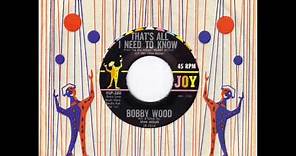 BOBBY WOOD - THIS TIME - THAT'S ALL I NEED TO KNOW - JOY 45P288