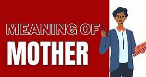 Definition of Mother - What Is Mother and Meaning Of Mother?