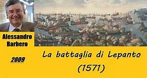 La battaglia di Lepanto (1571) raccontata da Alessandro Barbero [2009]