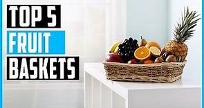 Best Fruit Baskets 2023 | Top 5 Fruit Baskets Review