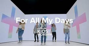 For All My Days | Dance Motion Video | Gateway Kids Worship