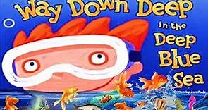 WAY DOWN DEEP IN THE DEEP BLUE SEA | Kids Books Read Aloud | Childrens books Read Aloud | Storytime