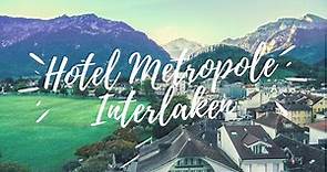 Review : Hotel Metropole Interlaken