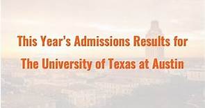 This Year's Admissions Results for The University of Texas at Austin