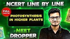 Photosynthesis in Higher Plants FULL CHAPTER | NCERT Class 11th Botany | Chapter 10 | Yakeen NEET