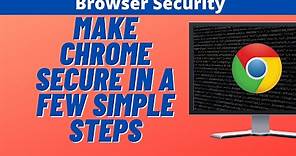 Make Chrome Secure In a Few Simple Steps
