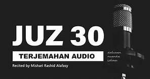 JUZ 30 Al Quran Terjemahan Audio Bahasa Indonesia | Mishary Bin Rashid AlAfasy