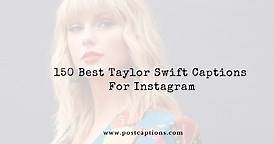 150 Best Taylor Swift Captions for Instagram - PostCaptions.com