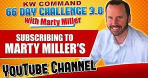 Subscribing to Marty Miller's YouTube Channel | KW Command 66 Day Challenge 3.0 Day 0