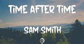 Sam Smith - Time After Time (Lyrics) | You can look and you will find me