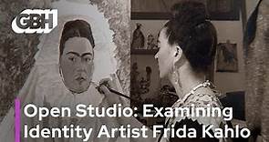 Open Studio: Examining Identity Artist Frida Kahlo