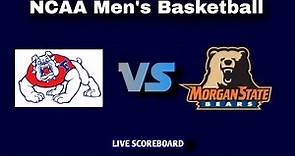 California State University Fresno Bulldog vs Morgan State | NCAA Men's Basketball Live Scoreboard