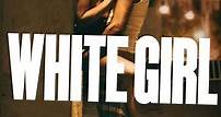 White Girl (2016) - Movie