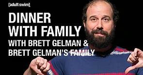 Dinner with Family with Brett Gelman and Brett Gelman's Family Season 1 Episode 1 Dinner with Family with Brett Gelman and Brett Gelman's Family