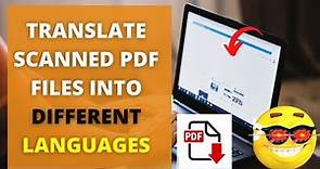 How to Translate Scanned PDF Files into Different Languages