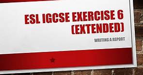 ESL IGCSE Exercise 6 (Extended): Writing a Report