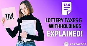 Lottery Taxes & Withholdings EXPLAINED - In Super Simple Terms!