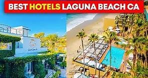 Top 10 best hotels in Laguna Beach California
