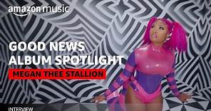 Megan Thee Stallion - Good News | Album Spotlight | Amazon Music